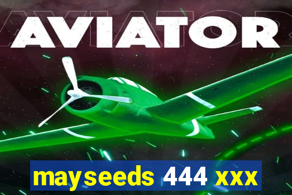 mayseeds 444 xxx